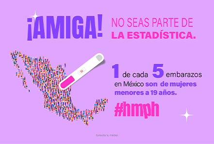 ¡AMIGA! NO SEAS PARTE DE LA ESTADÍSTICA. 1 de cada 5 embarazos en México son de mujeres menores a 19 años. #HayMuchoPorHacen